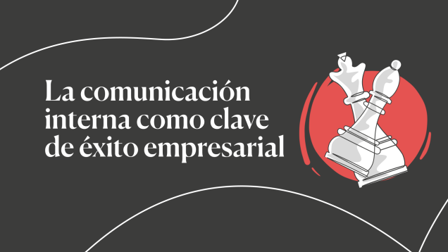 La comunicación interna como clave de éxito en la empresa
