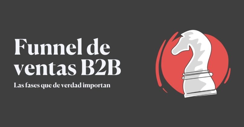 Funnel de ventas B2B y las fases que de verdad importan