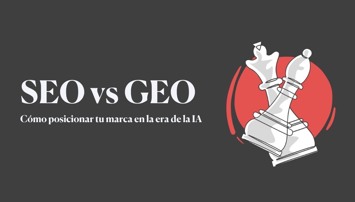 SEO vs GEO: cómo posicionar tu marca en la era de la IA
